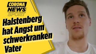 Halstenberg hat Angst um schwerkranken Vater | Corona Sport Spezial