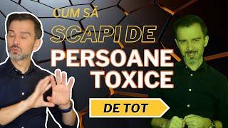 CUM SĂ SCAPI DE PERSOANELE TOXICE @DanielCirt