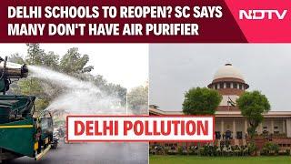 Supreme Court Order On Pollution | Delhi Schools To Reopen? SC Says Many Don't Have Air Purifier