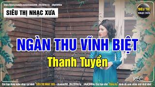 Ngàn Thu Vĩnh Biệt (Nhạc Xưa Bất Hủ) - Thanh Tuyền x Siêu Thị Nhạc Xưa