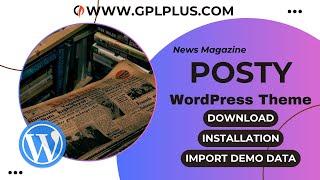 Posty - News Magazine WordPress Theme , Download , Installation & Import Demo Data