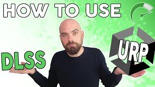How to use DLSS Upscaling for Unity's Universal Renderpipeline (URP)