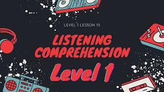 Listening Comprehension Level 1 Lesson 15 Story and Questions