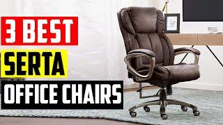 Top 3: Best Serta Office Chairs in 2023 || The Best Serta Office Chairs - Reviews