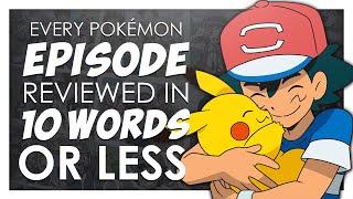 EVERY Pokémon Episode in 10 Words or Less