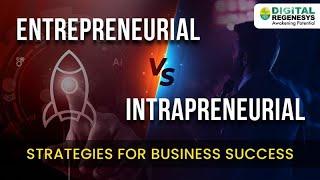 Entrepreneurial vs. Intrapreneurial Strategies: Key Insights for Business Success