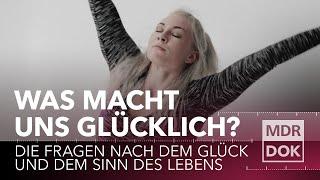 Was macht uns glücklich? - Die Fragen nach dem Glück und dem Sinn des Lebens | MDR DOK