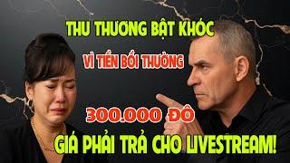 THUA KIỆN TẠI MỸ – THU THƯƠNG BẬT KHÓC KHI NGHE SỐ TIỀN ĐỀN BÙ GẦN 300.000 USD
