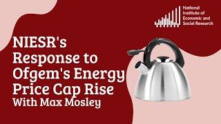 NIESR Response to Ofgem's Energy Price Cap Rise