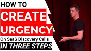 How to Create Urgency In SaaS Discovery Calls (Three Dead Simple Steps)