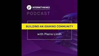 Building an iGaming community | Pierre Lindh | Internet Vikings