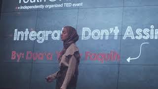 Integrate, Don’t Assimilate.  | Dua'a Yaser Faquih | TEDxYouth@AISR