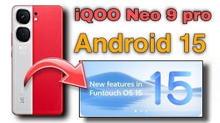  New Features | Android 15 Update | iQOO Neo 9 Pro