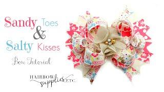 Sandy Toes and Salty Kisses Hair Bow Tutorial - Hairbow Supplies, Etc.