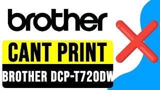 CANT PRINT Brother DCP-T720DW? 2025 | FIX Brother Printer Error
