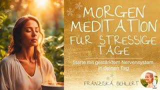 Morgenmeditation für stressige und herausfordernde Tage | Tagesstart mit gestärktem Nervensystem