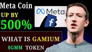 Facebook Big News | Meta Coin Up By 500% | What IS GAMIUM crypto $Gmm Token Price