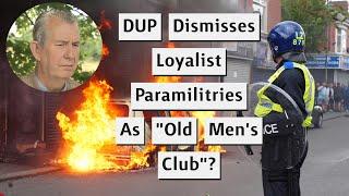 Ex-DUP Leader Calls Loyalist Rioters "Old Men's Clubs"?