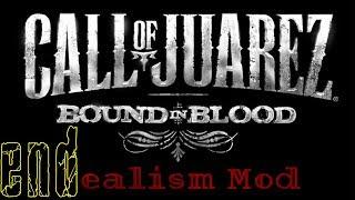 Call of Juarez: Bound in Blood PC Realism Mod - Hard Difficulty Streamthrough Part Final