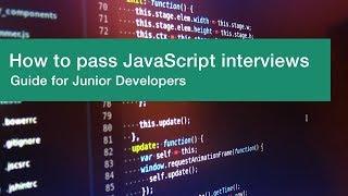 How to pass JavaScript interviews. Guide for Junior Developers