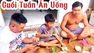 TẬP 4 :Cuối tuần anh em xum hộp và ăn uống với nhau# Trần văn Ngọc 90#