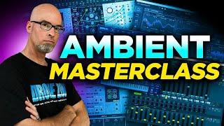 AMBIENT MASTERCLASS (Full Track Start to Finish)