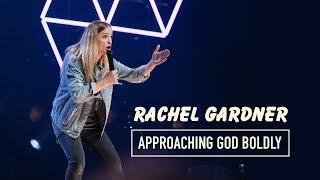 Approaching God Boldly - Rachel Gardner // SOUL SURVIVOR 2017