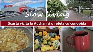 Scurta vizita la Auchan si o reteta simpla cu conopida/ Slow living