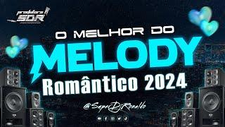 O melhor do Melody Romântico 2024 Super Dj Ronaldo #01