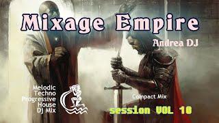 Deejay Andrea - Mixage Empire #session_mix : Vol 10 [Melodic Techno Progressive House DJ Mix]