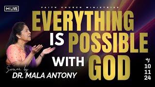 Everything is Possible with God  | SERMON BY DR. MALA .ANTONY | 10 /11/2024