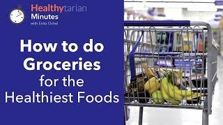 How to do Groceries for Healthiest Food Choices (Healthytarian Minutes ep. 31)