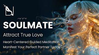 ️ Attract True Love: Heart-Centered Guided Meditation  | Manifest Your Soulmate
