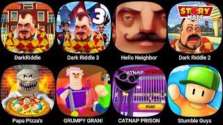 DarkRiddle,Dark Riddle 3 - Strange Hill,Hello Neighbor,Dark Riddle - Story mode,Papa Pizza's...