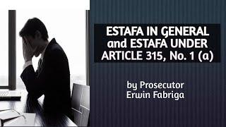 Estafa in general and Estafa under Article 315, No. 1 (a) of the Revised Penal Code