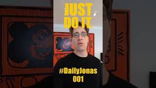 DailyJonas  001 - Just Do It