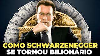 COMO ARNOLD SCHWARZENEGGER SE TORNOU BILIONÁRIO