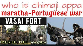 Chimaji appa vasai fort maratha Portuguese war peshwa bajirao brother stopped christian conversion