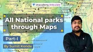 All National parks through Maps |  | UPSC CSE 2021 | By Sumit Konde | Lecture-1