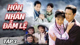 Hôn Nhân Đẫm Lệ - Tập 3 | Phim Tình Cảm Cổ Trang Trung Quốc | Phim Tình Cảm Drama Hay Nhất