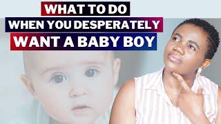 What To Do When You DESPERATELY Want A Baby Boy | 4 PRACTICAL Tips On Trying To Conceive A Boy