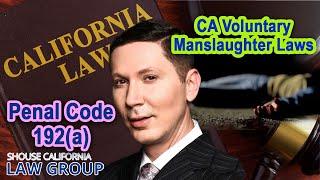 CA Voluntary Manslaughter Laws | Penal Code 192(a)