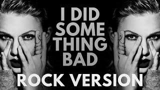 Taylor Swift - "I Did Something Bad" ROCK VERSION