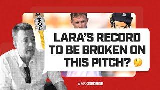 Ask George | "Brian Lara's record to be broken on this pitch?"