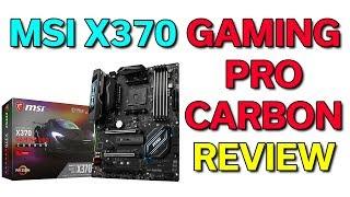 MSI X370 Gaming Pro Carbon Motherboard - Unboxing & Review