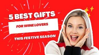 5 Best GIFTS for WINE Lovers 2022