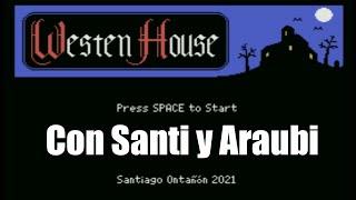 WESTEN HOUSE MSX NEW GAME ENTREVISTA SANTIAGO ONTAÑON Y ARAUBI