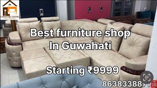 Best  Furniture Showroom in Guwahati,Assam| Furniture Centre| Best products at affordable price|