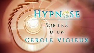 Hypnose : Comment sortir rapidement d'un cercle vicieux (tabac, alimentation, angoisse, échecs...)