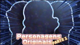 Apresentando Personagens Originais~Parte 1 (Extras na descrição)